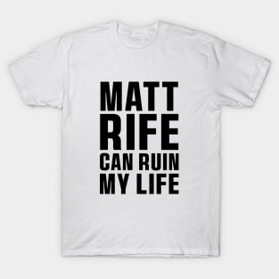 Matt Rife Can Ruin My Life Funny Quote, Trendy Summer T-Shirt